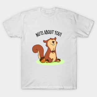 Nuts About You Cute Squirrel Pun T-Shirt